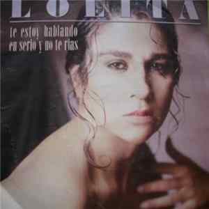 Download Lolita - Te Estoy Hablando En Serio y No Te Rías