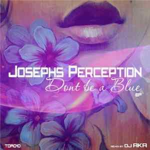 Download Josephs Perception - Don't Be A Blue EP