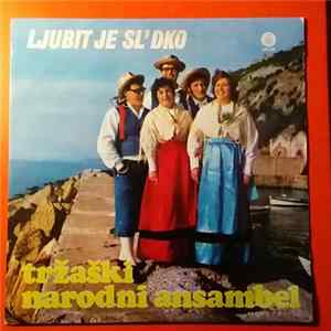 Download Tržaški Narodni Ansambel - Ljubit je sj'dko