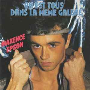 Download Maxence Epson - On Est Tous Dans La Meme Galère