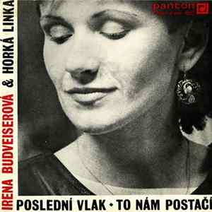 Download Irena Budveiserová & Horká Linka - Poslední Vlak / To Nám Postačí