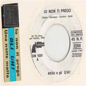 Download Attilio E Gli Uh! - Io Non Ti Prego
