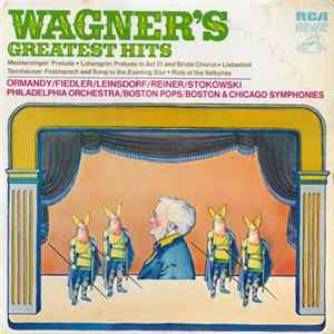 Download Ormandy / Fiedler / Leinsdorf / Reiner / Stowkowski / Philadelphia Orchestra / Boston Pops / Boston & Chicago Symphonies - Wagner's Greatest Hits