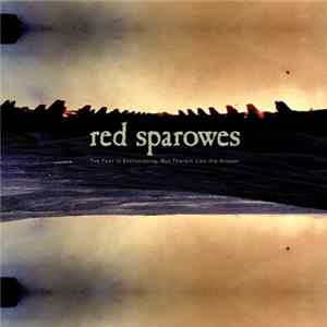 Download Red Sparowes - The Fear Is Excruciating, But Therein Lies The Answer