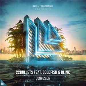 Download 22Bullets feat. Goldfish & Blink - Confusion