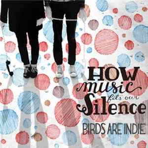 Download Birds Are Indie - How Music Fits Our Silence