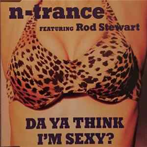 Download N-Trance Featuring Rod Stewart - Da Ya Think I'm Sexy?