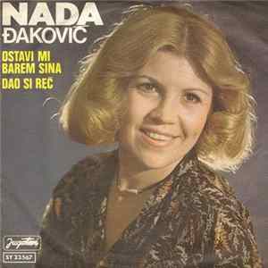 Download Nada Đaković - Ostavi Mi Barem Sina / Dao Si Reč