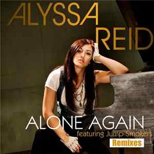 Download Alyssa Reid Featuring Jump Smokers - Alone Again (Remixes)