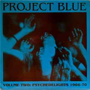 Download Various - Project Blue Volume Two: Psychedelights 1966-70