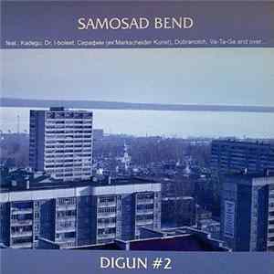 Download Samosad Bend Feat.: Kadegu, Dr. I-boleet, Серафим (Ex'Markscheider Kunst), Dobranotch, Va-Ta-Ga - Digun #2