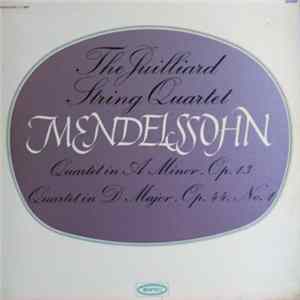 Download Mendelssohn / Juilliard String Quartet - Quartet In A Minor, Op. 13 / Quartet In D Major, Op. 44, No. 1