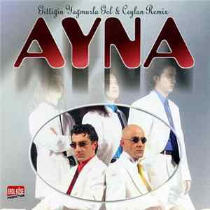 Download Ayna - Gittiğin Yağmurla Gel & Ceylan Remix