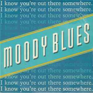Download Moody Blues - I Know You're Out There Somewhere