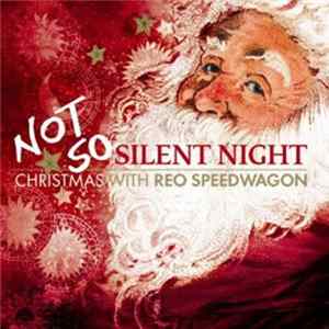 Download REO Speedwagon - Not So Silent Night: Christmas With REO Speedwagon