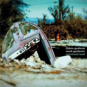 Download Robin Guthrie, Mark Gardener - Universal Road