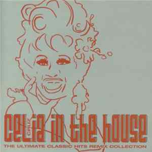 Download Celia Cruz - Celia Cruz In The House (The Ultimate Classic Hits Remix Collection)