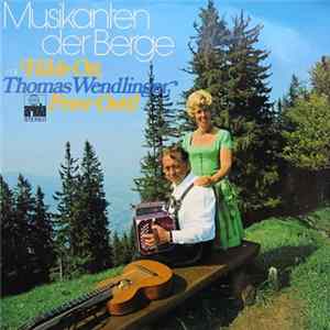 Download Hilde Ott, Thomas Wendlinger, Peter Oettl - Musikanten Der Berge