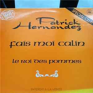 Download Patrick Hernandez - Fais-Moi Calin / Le Roi Des Pommes