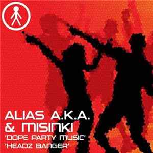 Download Alias A.K.A. & Misinki - Dope Party Music / Headz Banger