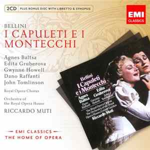 Download Bellini - Agnes Baltsa, Edita Gruberova, Gwynne Howell, Dano Raffanti, John Tomlinson , Royal Opera Chorus, Orchestra Of The Royal Opera House, Riccardo Muti - I Capuleti E I Montecchi