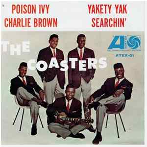 Download The Coasters - Poison Ivy / Charlie Brown / Yakety Yak / Searchin'
