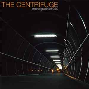 Download Various - Monographic 40: The Centrifuge