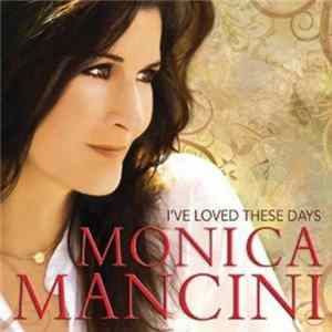 Download Monica Mancini - I've Loved These Days