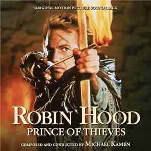 Download Michael Kamen - Robin Hood: Prince Of Thieves (Original Motion Picture Soundtrack)
