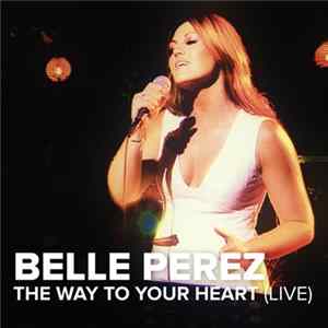 Download Belle Perez - The Way To Your Heart (Live)