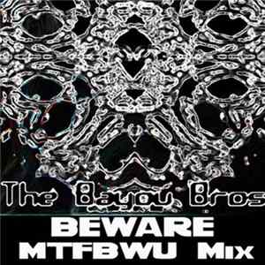 Download The Bayou Bros - Beware (MTFBWU Mix)