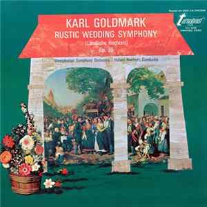 Download Karl Goldmark / Hubert Reichert / Westphalian Symphony Orchestra - Rustic Wedding Symphony (Ländliche Hochzeit) Op. 26