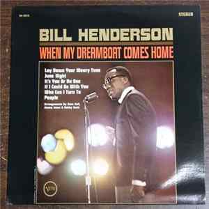 Download Bill Henderson - When My Dreamboat Comes Home