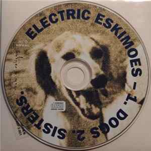 Download Electric Eskimoes - Dogs / Sisters