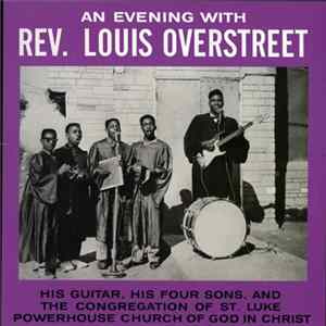 Download Rev. Louis Overstreet - An Evening With Reverend Louis Overstreet - His Guitar, His Four Sons & The Congregation At St. Luke's Powerhouse Church Of God In Christ