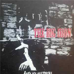 Download The Big Iron - Bury My Mistakes
