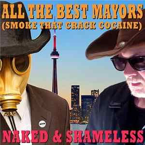 Download Naked & Shameless - All The Best Mayors (Smoke That Crack Cocaine)