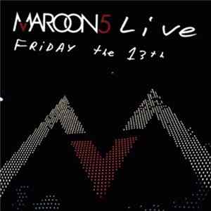 Download Maroon 5 - Live - Friday The 13th