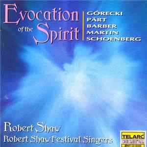 Download Górecki, Pärt, Barber, Martin, Schoenberg - Robert Shaw, Robert Shaw Festival Singers - Evocation Of The Spirit