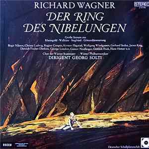 Download Georg Solti - Wiener Philharmoniker - Wiener Staatsopernchor - Richard Wagner - Der Ring Des Nibelungen - Große Szenen Aus Rheingold - Walküre - Siegfried - Götterdämmerung