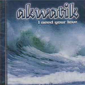 Download Akwatik - I Need Your Love
