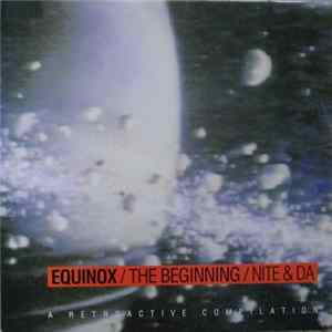 Download Various - Equinox / The Beginning / Nite & Da - A Retroactive Compilation