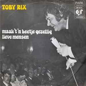 Download Toby Rix - Maak 't 'n Beetje Gezellig Lieve Mensen