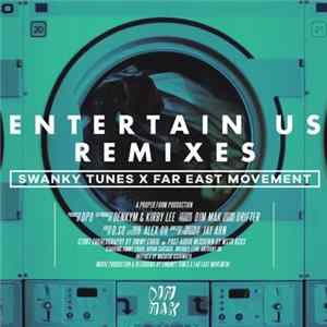 Download Swanky Tunes x Far East Movement - Entertain Us (Remixes)