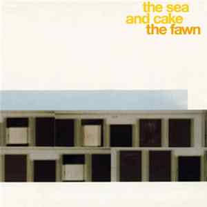 Download The Sea And Cake - The Fawn