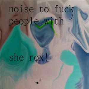 Download Noise To Fuck People With - she ROX