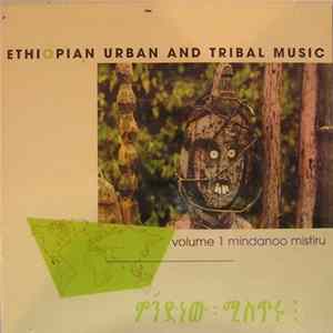 Download Various - Ethiopian Urban And Tribal Music, Vol. 1: Mindanoo Mistiru
