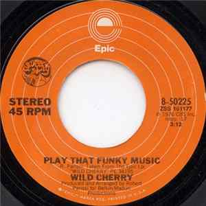 Download Wild Cherry - Play That Funky Music / The Lady Wants Your Money