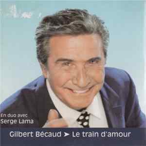 Download Gilbert Bécaud En duo avec Serge Lama - Le Train D'Amour