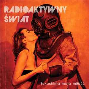 Download Radioaktywny Świat - Fukushima Moja Miłość